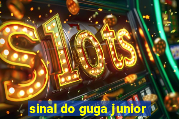 sinal do guga junior